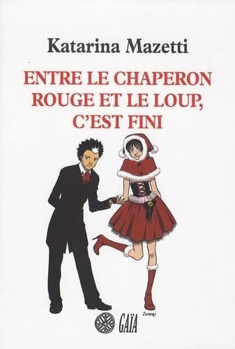 Entre le Chaperon rouge et le loup, c'est fini : roman