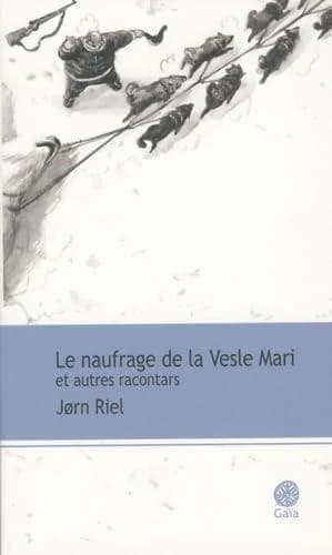 Le naufrage de la "Vesle Mari" : et autres racontars : roman