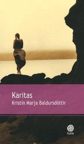 Karitas : roman (Nouvelle éd.) Kristín Marja Baldursdóttir ; traduit de l'islandais par Henrý Kiljan Albansson