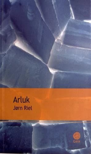 Arluk : le chant pour celui qui désire vivre : roman