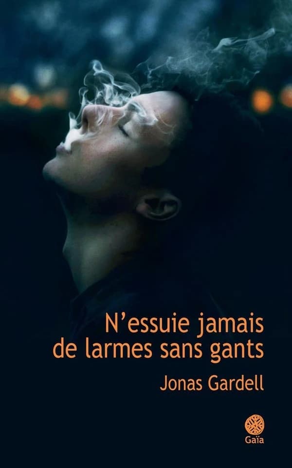 N'essuie jamais de larmes sans gants : roman