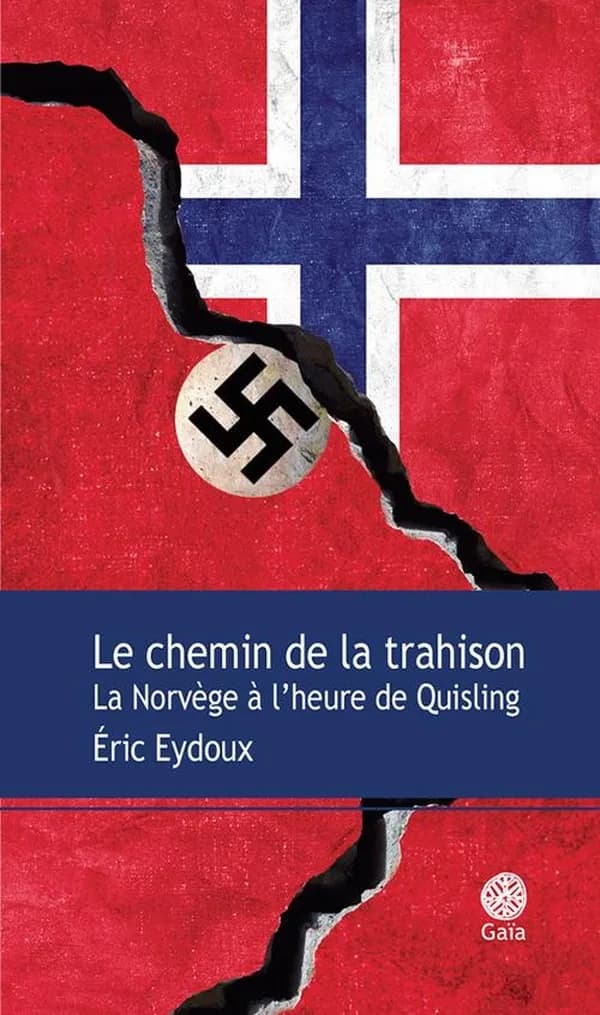 Le chemin de la trahison : la Norvège à l'heure de Quisling : essai