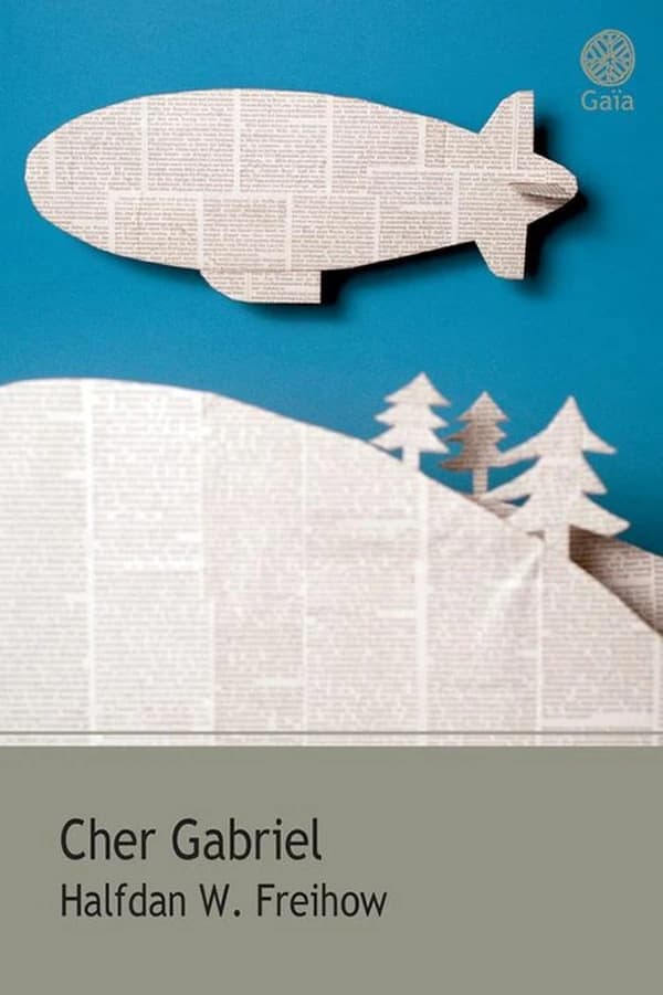 Cher Gabriel : roman (Nouvelle éd.) Halfdan W. Freihow ; traduit du norvégien par Ellen Huse Foucher