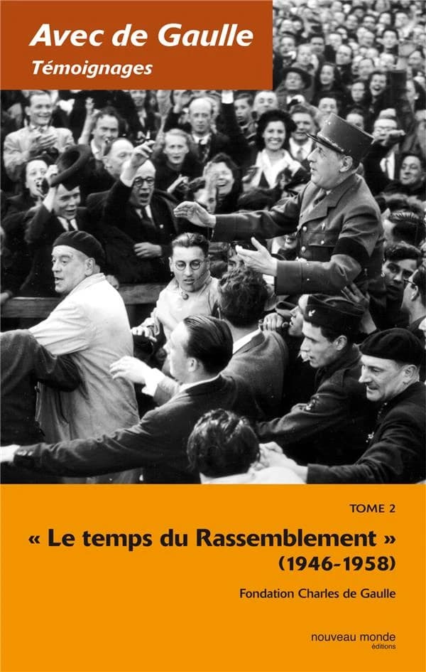 Avec De Gaulle : témoignages. Tome 2, Le temps du rassemblement, 1946-1958