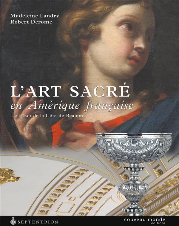 L'art sacré en Amérique française : le trésor de la Côte-de-Beaupré