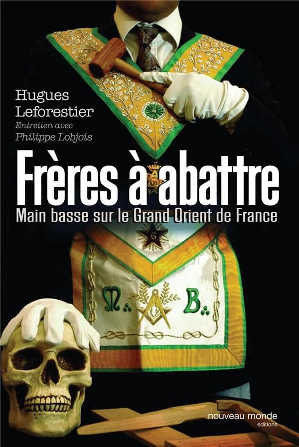 Frères à abattre : main basse sur le Grand Orient de France