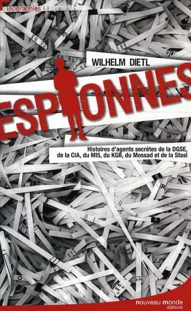 Espionnes : histoires d'agents secrètes de la DGSE, de la CIA, du MI5, du KGB, du Mossad et de la Stasi