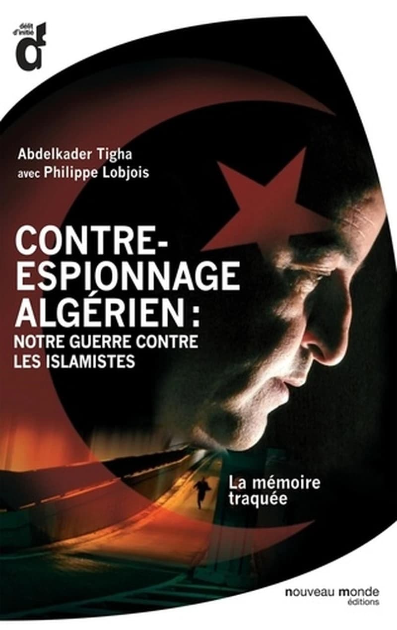 Contre-espionnage algérien : notre guerre contre les islamistes