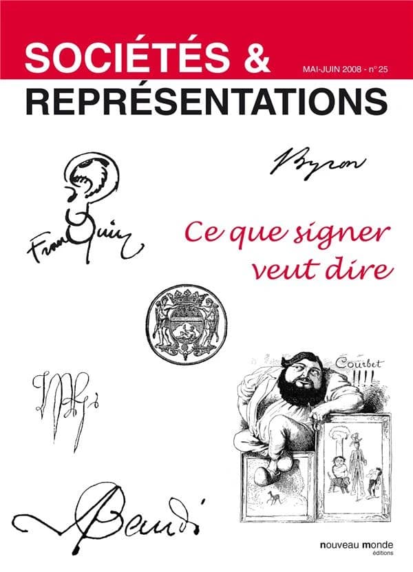 SOCIETE ET REPRESENTATIONS n.25 : mai-juin 2008 ; ce que signer veut dire
