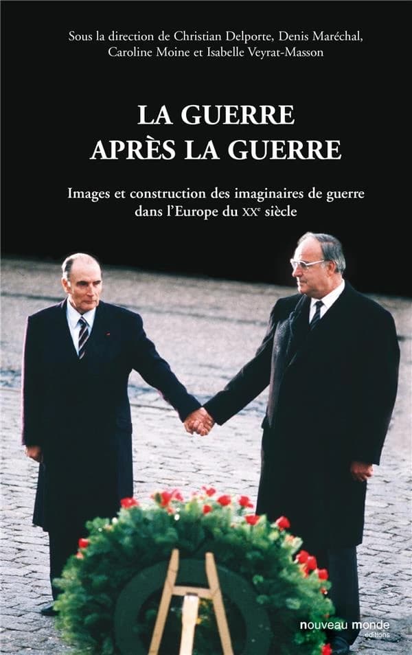 La guerre après la guerre : images et construction des imaginaires de guerre dans l'Europe du XXe siècle