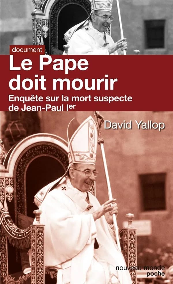 Le pape doit mourir : enquête sur la mort suspecte de Jean-Paul Ier (Nouvelle éd.) David Yallop ; traduit de l'anglais par Claude Gilbert, et par Caroline Le Bris pour la mise à jour
