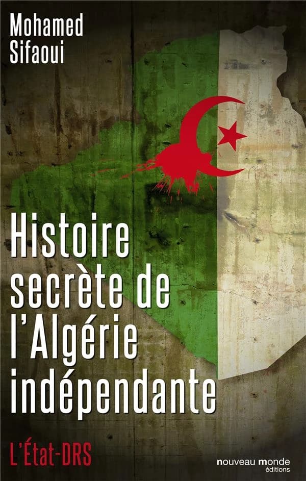 Histoire secrète de l'Algérie indépendante : l'État-DRS
