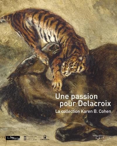 Une passion pour Delacroix : la collection Karen B. Cohen : [exposition, Paris, Musée national Eugène Delacroix, 16 décembre 2009-5 avril 2010]