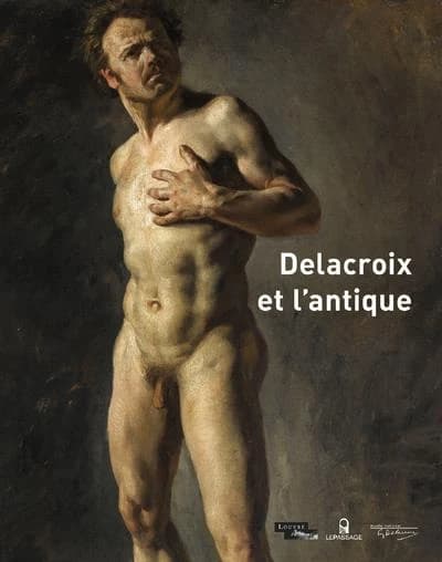 Delacroix et l'antique : [exposition, Paris, Musée national Eugène-Delacroix, 9 décembre 2015-7 mars 2016]