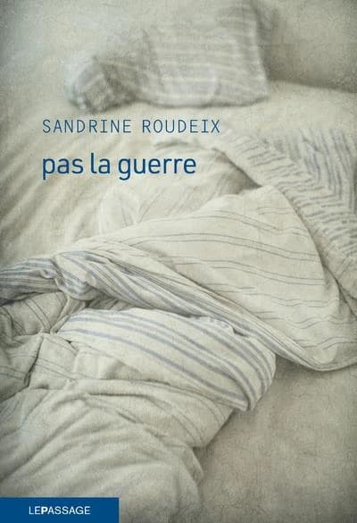 Pas la guerre : roman