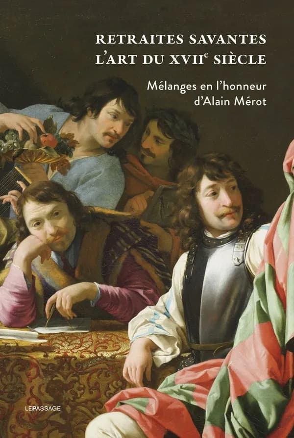 Retraites savantes, l'art du XVIIe siècle : mélanges en l'honneur d'Alain Mérot