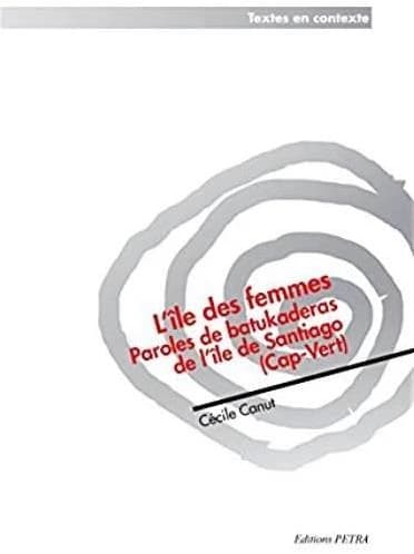 L'île des femmes : paroles de batukaderas de l'île de Santiago, Cap-Vert