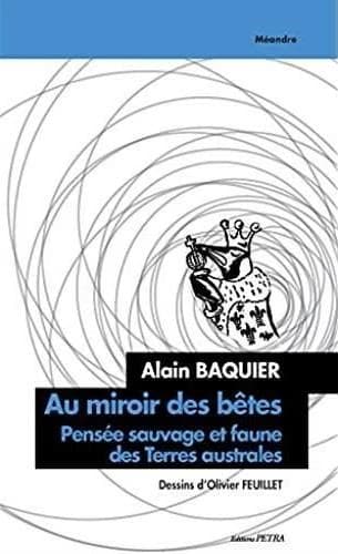 Au miroir des bêtes : pensée sauvage et faune des terres australes