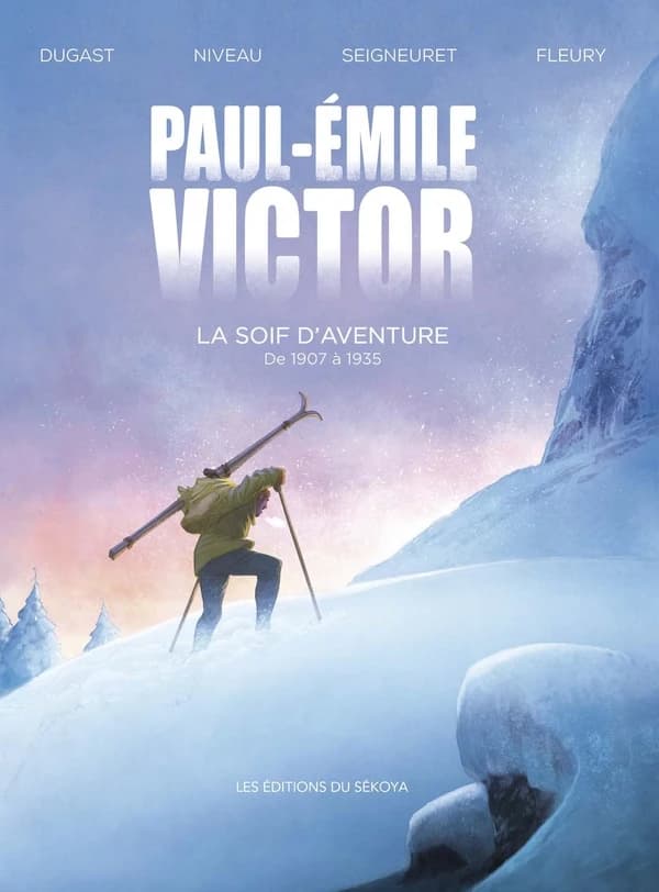 Paul-Émile Victor. [Tome 1], La soif d'aventure : de 1907 à 1935