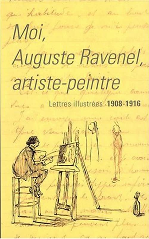 Moi, Auguste Ravenel, artiste-peintre : lettres illustrées, 1908-1916