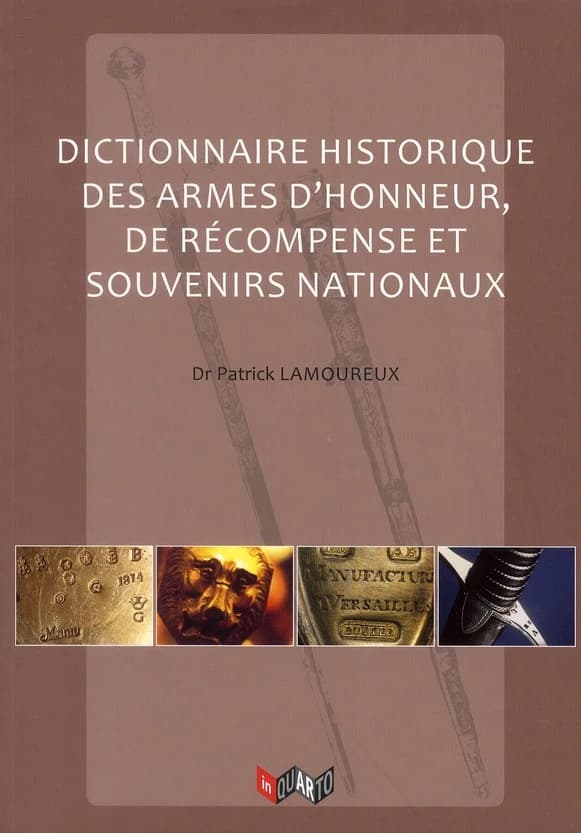 Dictionnaire historique des armes d'honneur, de récompense et souvenirs nationaux