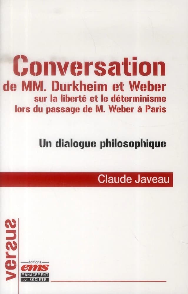 Conversation de MM. Durkheim et Weber : sur la liberté et le déterminisme lors du passage de M. Weber à Paris : un dialogue philosophique