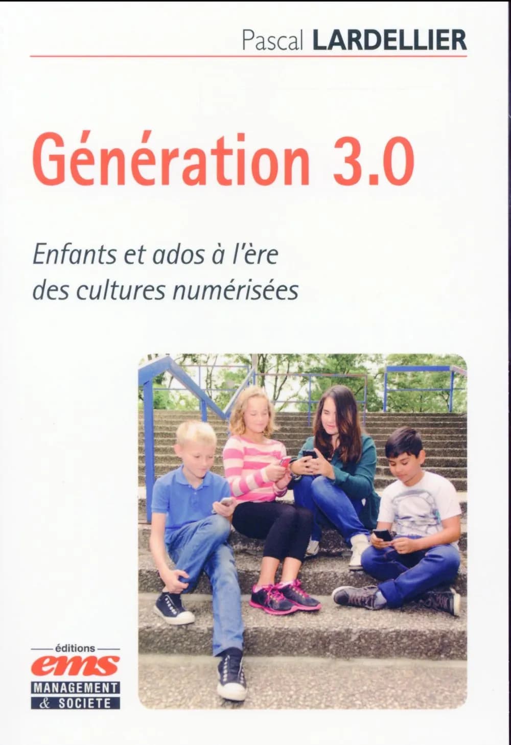 Génération 3.0 : enfants et ados à l'ère des cultures numérisées