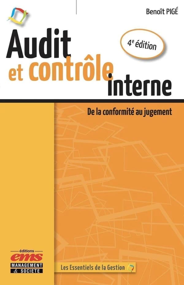 Audit et contrôle interne : de la conformité au jugement (4e éd.) Benoît Pigé