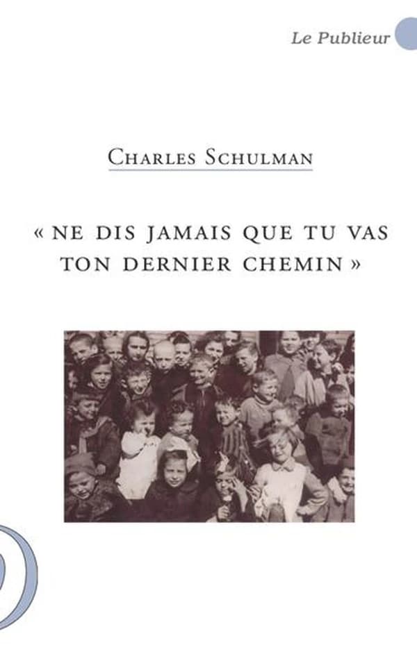 "Ne dis jamais que tu vas ton dernier chemin"