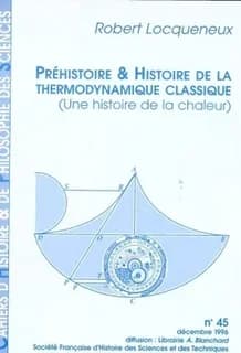 Préhistoire & histoire de la thermodynamique classique : (une histoire de la chaleur)