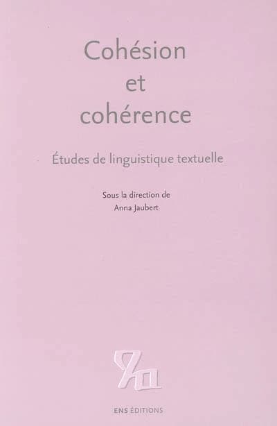 Cohésion et cohérence : études de linguistique textuelle