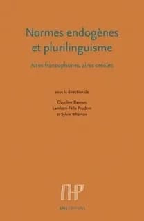 Normes endogènes et plurilinguisme : aires francophones, aires créoles
