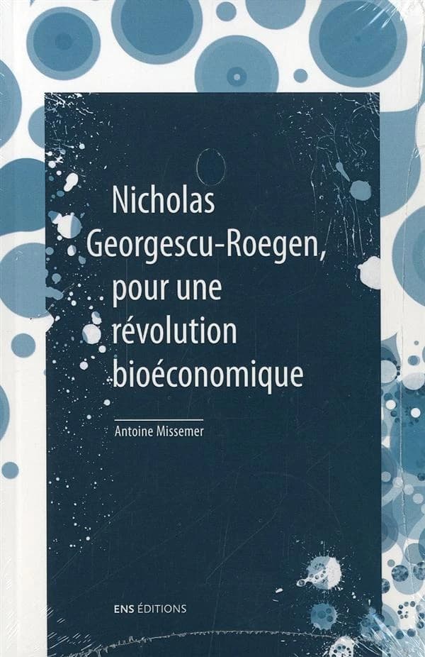 Nicholas Georgescu-Roegen, pour une révolution bioéconomique