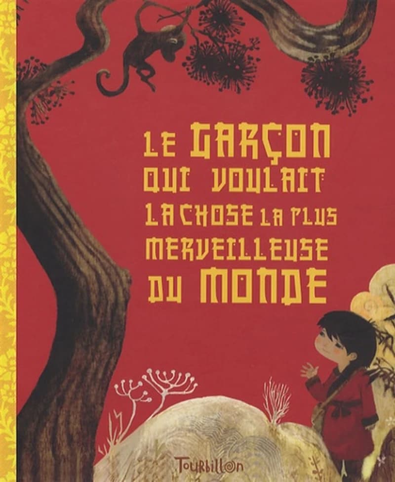 Le garçon qui voulait la chose la plus merveilleuse du monde : conte du Népal