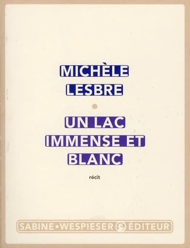 Un lac immense et blanc : récit