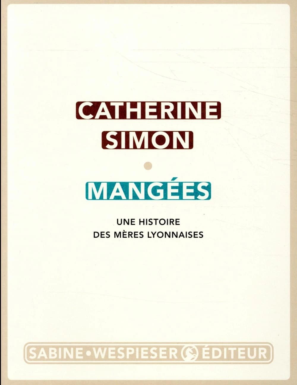 Mangées : une histoire des Mères lyonnaises