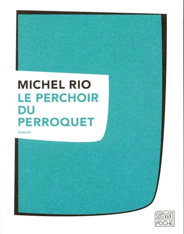 Le perchoir du perroquet : roman