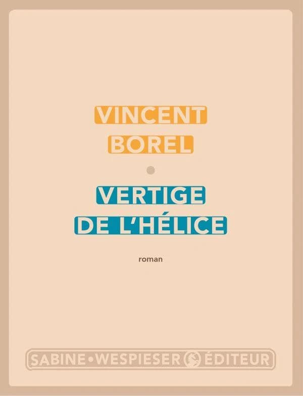 Vertige de l'hélice : roman
