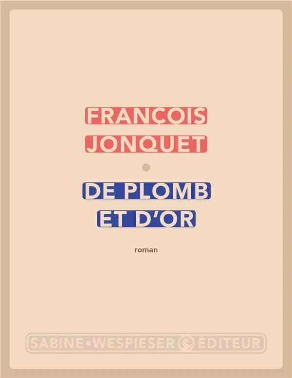 De plomb et d'or : roman