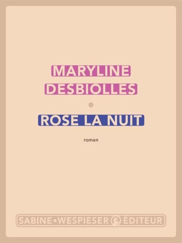 Rose la nuit : roman