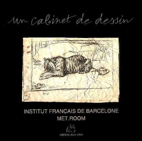 Un cabinet de dessin : dessins anciens et contemporains de collections... : [exposition organisée par l'Institut français de Barcelone à l'atelier Met.room, Barcelone, 26 juin-27 juillet 2003]