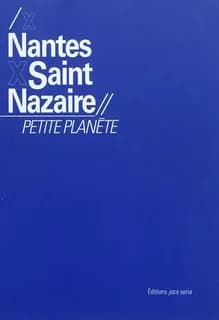 Nantes Saint-Nazaire, petite planète : [exposition, École nationale supérieure d'architecture, Nantes, 2 avril-6 juin 2010, puis Saint-Nazaire, 16 septembre-14 novembre 2010]