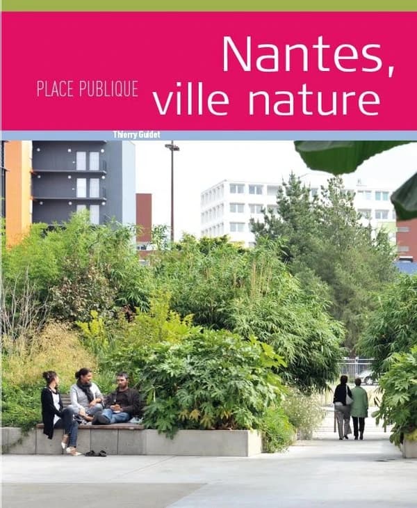 PLACE PUBLIQUE : hors série ; Nantes, ville nature