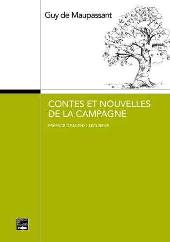 Contes et nouvelles de la campagne (Éd. illustrée) Guy de Maupassant ; préface, Michel Lécureur