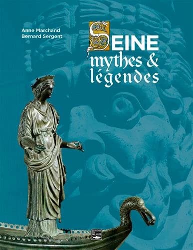 Seine : mythes & légendes