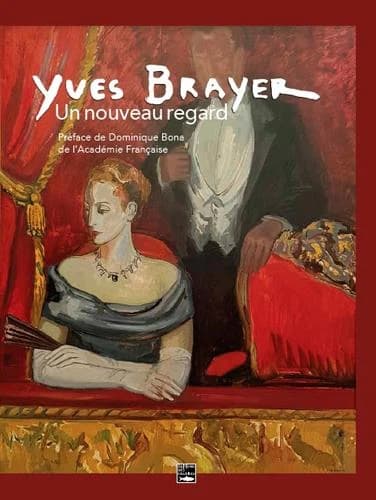 Yves Brayer, un nouveau regard : [exposition, Les Baux-de-Provence, Musée Yves Brayer, 9 avril-27 septembre 2020]