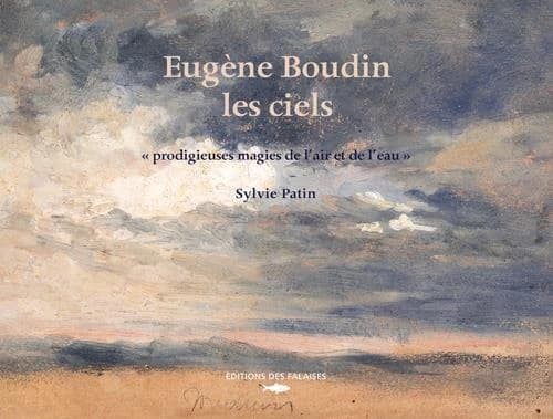 Eugène Boudin, les ciels : prodigieuses magies de l'air et de l'eau