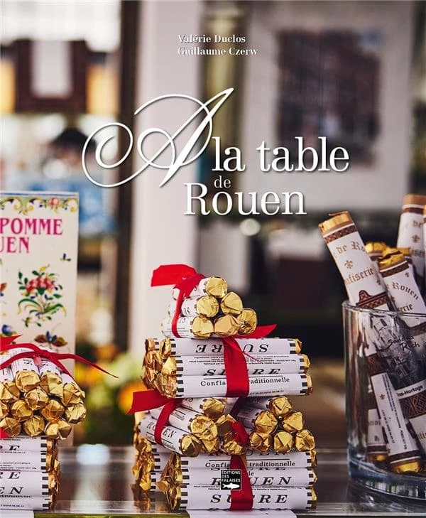 À la table de Rouen : balade gourmande