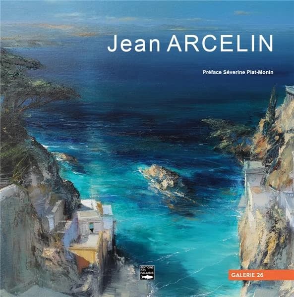 Jean Arcelin : [exposition, Paris, Galerie 26, du 4 juillet au 4 septembre 2022]