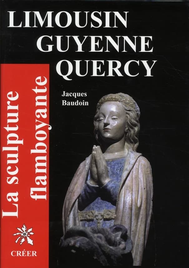 Sculpture flamboyante en Limousin, Guyenne, Quercy